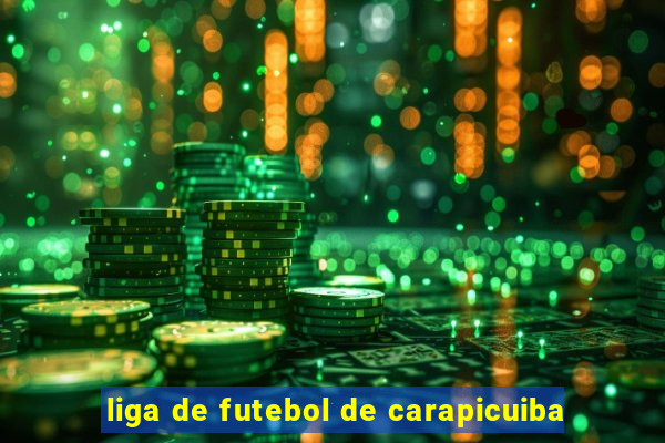 liga de futebol de carapicuiba